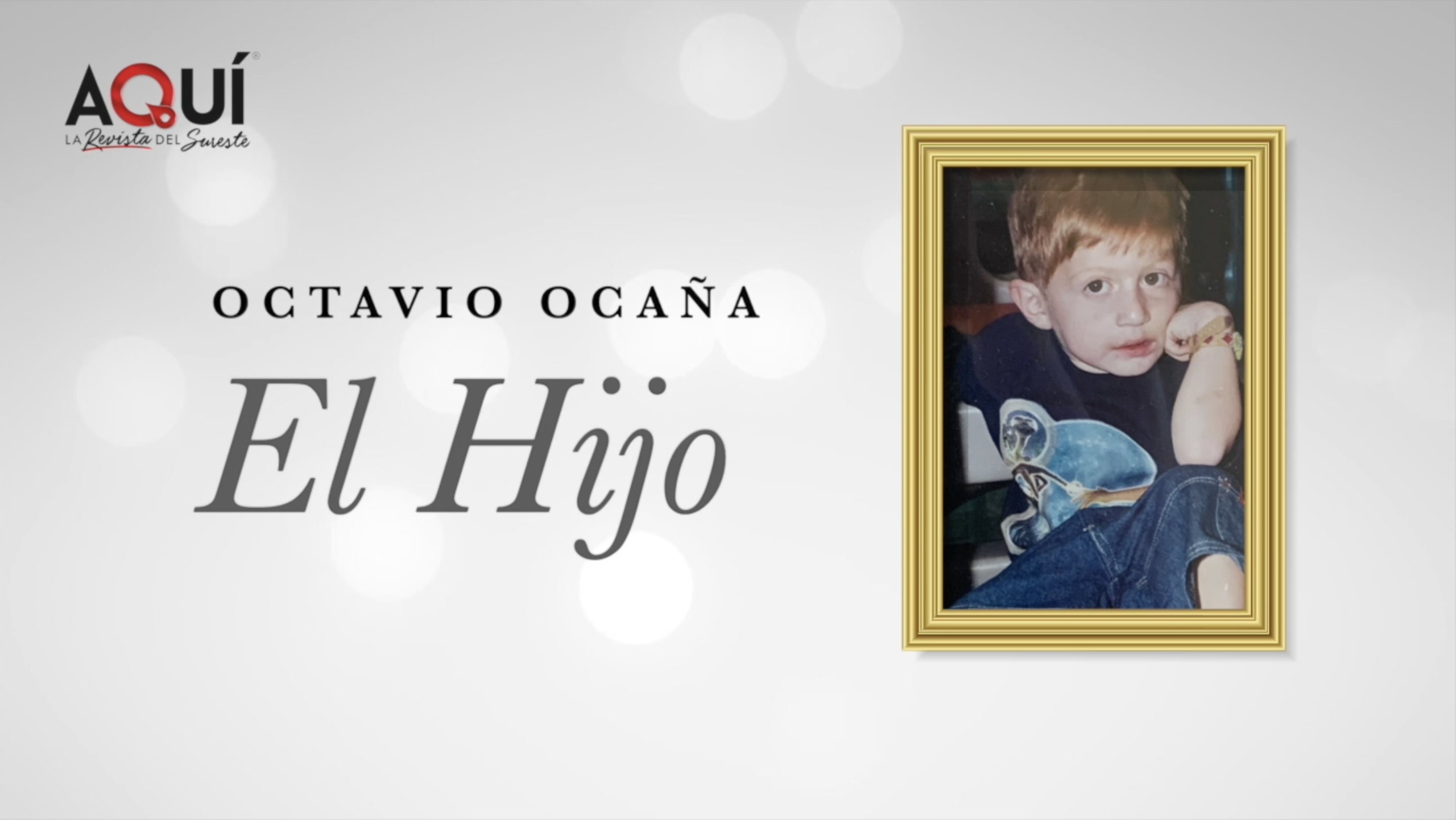 "El Hijo" Primera parte de la entrevista a la mamá de Octavio Ocaña