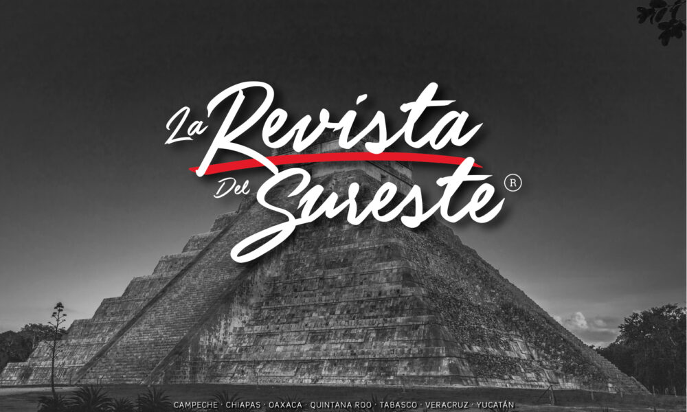 La Revista del Sureste, de circulación nacional: información de turismo, negocios y política con visión actual y enfoque en el desarrollo de México