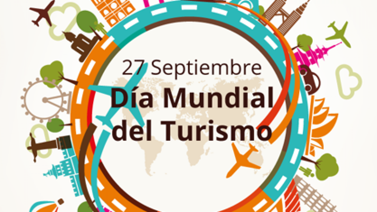 Dia Mundial Del Turismo Impulsando El Futuro Del Turismo Sostenible Y Cultural