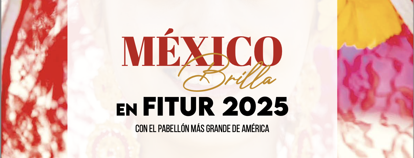 Te presentamos nuestra edición 7 En Portada: México Brilla en FITUR 2025