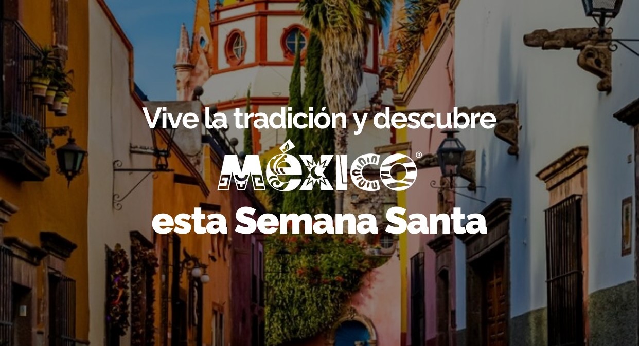 Cartel De Turismo Que Dice &Amp;Quot;Vive La Tradición Y Descubre Mexico Esta Semana Santa&Amp;Quot;, Superpuesto Sobre Una Foto De Una Calle Colonial Estrecha En San Miguel De Allende, México, Con Fachadas Coloridas (Amarillo, Rosa, Blanco) Y Faroles Tradicionales.