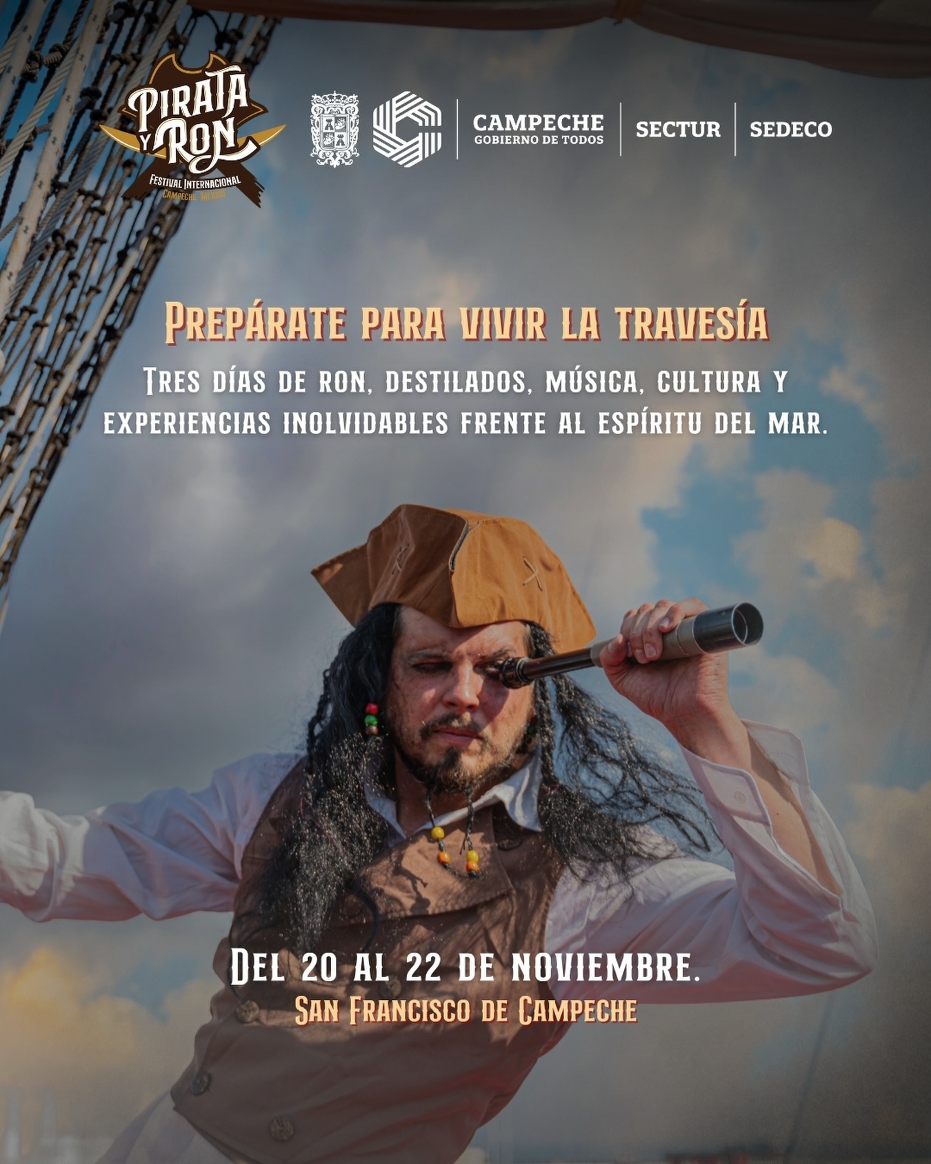 Campeche será sede del primer festival internacional del pirata y el ron 2026 la revista del sureste mx Cartel Promocional Vertical Con Fondo De Cielo Nublado Y Cuerdas De Un Barco Antiguo A La Izquierda. En El Centro Aparece Un Hombre Caracterizado Como Pirata Con Tricornio Marrón, Cabello Largo Oscuro Con Cuentas De Colores, Camisa Blanca Y Chaleco Marrón, Sosteniendo Un Catalejo Frente A Su Ojo. En La Parte Superior Izquierda Destaca El Logotipo Dorado Del &Quot;Pirata Y Ron Festival Internacional Campeche, México&Quot;, Flanqueado Por Los Logotipos Oficiales Del Gobierno De Campeche, Sectur Y Sedeco. En El Centro Se Lee La Frase &Quot;Prepárate Para Vivir La Travesía. Tres Días De Ron, Destilados, Música, Cultura Y Experiencias Inolvidables Frente Al Espíritu Del Mar&Quot;. En La Parte Inferior Se Detallan Las Fechas &Quot;Del 20 Al 22 De Noviembre. San Francisco De Campeche&Quot;.