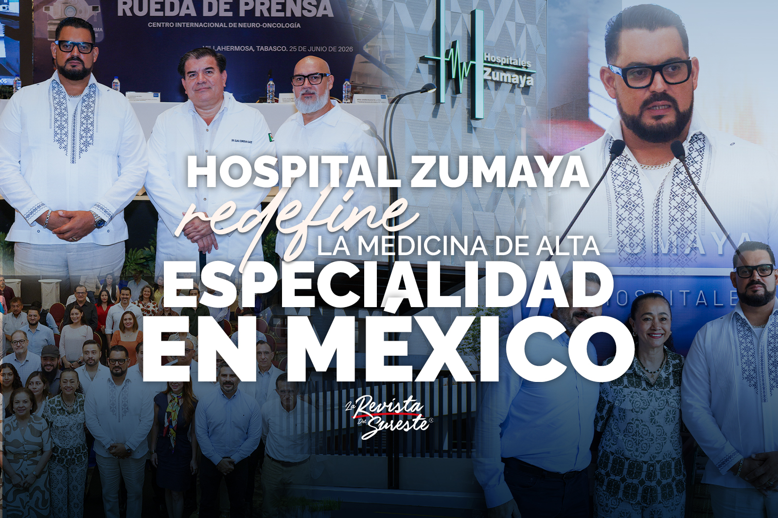 Un Collage Fotográfico Promocional E Institucional Que Destaca La Presentación Del Hospital Zumaya. En La Parte Superior Izquierda Se Observa Un Panel Con Tres Directivos Masculinos De Pie Durante Una Rueda De Prensa En Villahermosa, Tabasco, Celebrada El 25 De Junio De 2026. Al Centro, El Logotipo Corporativo De &Quot;Hospitales Zumaya&Quot; Sobre La Fachada De Un Edificio Moderno. A La Derecha, Un Plano Medio De Un Directivo Con Barba Y Lentes Que Viste Una Guayabera Blanca Bordada Tradicional.