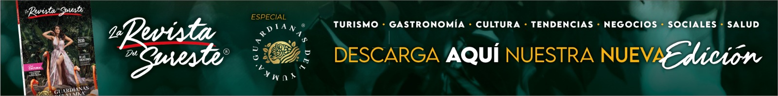 Guardianas Del Yumka La Revista Del Sureste Ciuculacion Nacional Publicidad Y Mkt